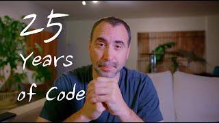 What did 25 Years of Code Teach Me?