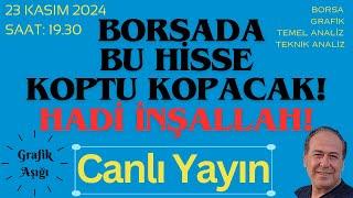 BORDASA BU HİSSE KOPTU KOPACAK, HADİ İNŞALLAH! CANLI YAYIN - 23 KASIM 2024