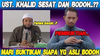 Ust. Khalid Sesat Dan Bodoh.?? Karna Fatwa Ini.? Mari Buktikan