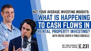 What Is Happening To Cash Flows In Rental Property Investing? + Not Your Average Insights w/ Gregg