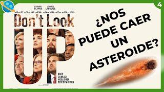 ¿Es probable que caiga un asteroide a la tierra? ¿Qué tan real es No mires arriba - Don't Look Up?