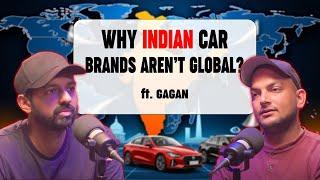 Why Indian Car Brands Can't Go Global ft. Gagan Choudhary | Podcast