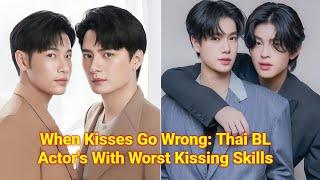 Cringe Alert: Thai BL Actors with the Worst On-Screen Kisses 