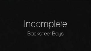 Backstreet Boys - Incomplete (lyrics)