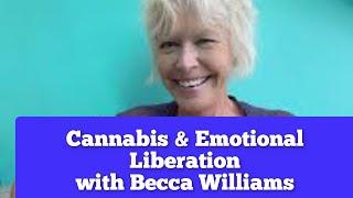 Cannabis & Emotional Liberation with Becca Williams