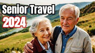 Top 10 Senior Travel Destinations in 2024