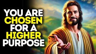 You Are Chosen for a Higher Purpose | God Says | God Message Today | Gods Message Now | God Message