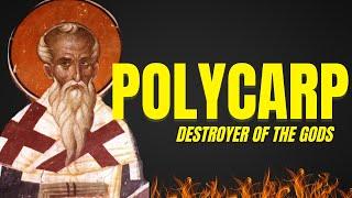 Polycarp: Bishop, Martyr, Destroyer of the Gods