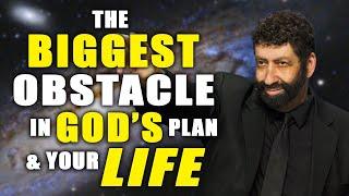 The Biggest Obstacle In God's Plan - And Your Life | Jonathan Cahn Sermon