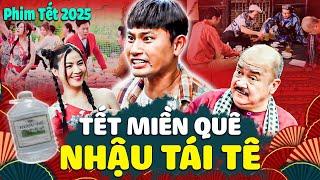 TẾT MIỀN QUÊ - NHẬU TÁI TÊ | Phim Tết 2025 Mới Nhất | Phim Hài Tết Việt Nam | Phim Tết Việt Nam 2025