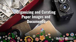 Organizing & Curating Your Photos for Your Family Story Book Project