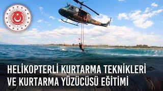 Helikopterli Kurtarma Teknikleri ve Kurtarma Yüzücüsü Eğitimi