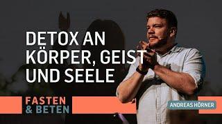 Fasten & Gebet | Detox an Körper, Geist und Seele | Andreas Hörner