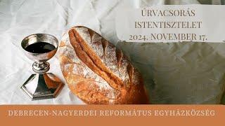 Istentisztelet  2024. 11. 17. Debrecen-Nagyerdei Református Egyházközség