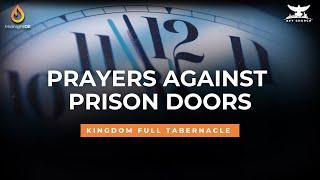 PRAYERS AGAINST PRISON DOORS |  MIDNIGHT OIL PRAYERS | KINGDOM FULL TABERNACLE