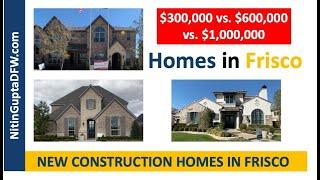 Frisco, TX • Buying $300,000 vs. $600,000 vs. $1,000,000 • New Construction Homes •  Home Tours