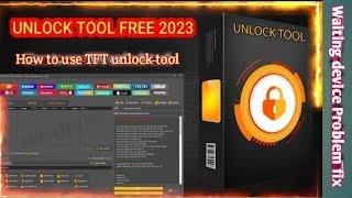 How to use TFT unlock tool latest version| waiting a device problem fix | how to unlock frp bypass