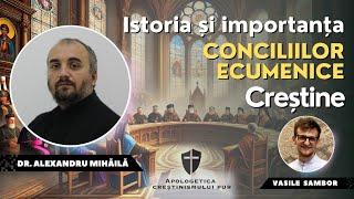 Istoria și importanța conciliilor ecumenice creștine | Interviu cu Dr. Alexandru Mihăilă