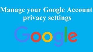 Manage your Google Account privacy settings