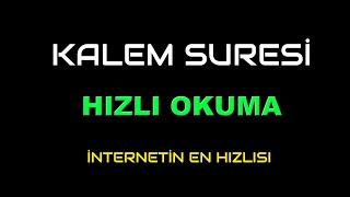 KALEM  SURESİ HIZLI OKUMA