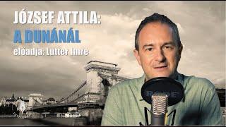 József Attila: A Dunánál - Vers mindegy kinek/Lutter Imre versfilmje