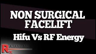 NON SURGICAL FACELIFT - Hifu Vs RF