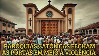 PARÓQUIAS CATÓLICAS FECHAM AS PORTAS EM MEIO À VIOLÊNCIA