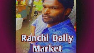 Daily Market Main Road Ranchi Jharkhand || local market of ranchi || Vlog ||