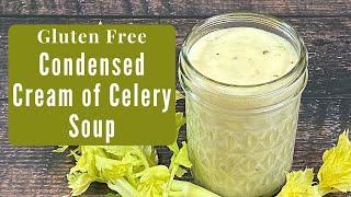 GLUTEN FREE CREAM OF CELERY SOUP | Condensed Soup Recipe