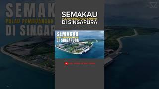 Semakau Pulau Sampah di Singapura yang Dekat dengan Indonesia #semakau #pulau #shorts #sobatzizan