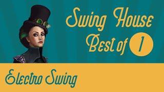 Best of Swing House Mix 1 // Electro Swing