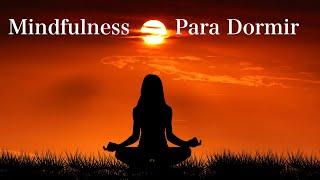 Meditación MIndfulness para Dormir: CUERPO, MENTE, EMOCIONES