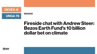 Fireside chat with Andrew Steer: Bezos Earth Fund's 10 billion dollar bet on climate