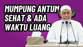 Mumpung Antum Sehat & Ada Waktu Luang | Ustadz Yazid bin Abdul Qadir Jawas