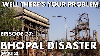 Well There's Your Problem | Episode 27: Bhopal Disaster (Part 2)