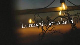 Lunaxai - lena land (audio)