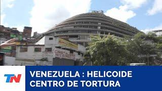 VENEZUELA I Helicoide: Centro de tortura más grande de América Latina.