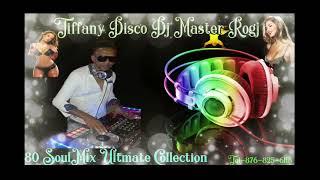 TIFFANYDISCO DJ MASTER ROGJ 80 SOULMIX ULTIMATE COLLECTION TEL-876-825-6118