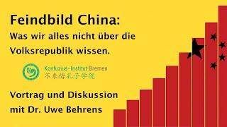 Dr. Uwe Behrens: Feindbild China - Was wir alles nicht über die Volksrepublik wissen.