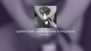 Lighterz (feat. prodLolaVybez & thag1rlzoe)