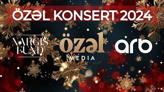 Özəl Konsert - 2024