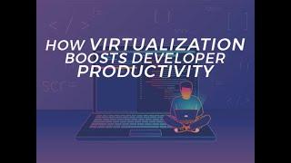 How virtualization boosts developer productivity | ZDNet