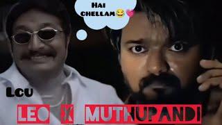 LEO x MUTHUPAANDI  HI Chellam #lcu #leo #vijay #muthupaandi #prakashraj