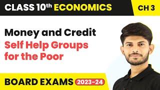 Self Help Groups for the Poor - Money and Credit | Class 10 Economics Chapter 3 | 2023-24 NCERT