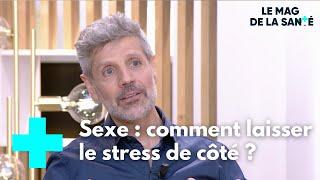 Sexualité : comment ne pas stresser au lit ? - Le Magazine de la Santé