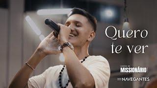 Quero te ver  - Navegantes, Jean Junior | Canções do missionário