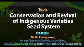 Conservation and Revival of indigenous Varieties Seed System  -By          Dr.K.S Varaprasad