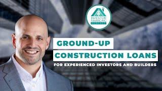 Ground-up Construction Loans for Experienced Investors and Builders