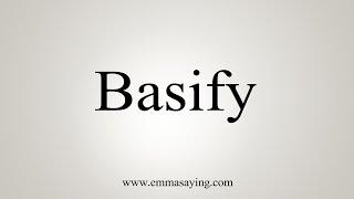 How To Say Basify