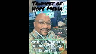 Trumpet Of Hope; We inspire, Inform, Educate and Entertain.
